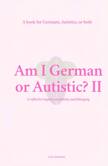 Am I German or Autistic? II: A Book for Germans, Autistics, or Both