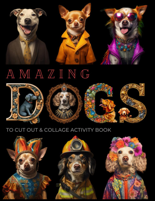 Amazing Dogs to Cut Out & Collage Activity Book