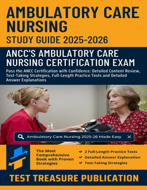 Ambulatory Care Nursing Exam Study Guide 2025-2026