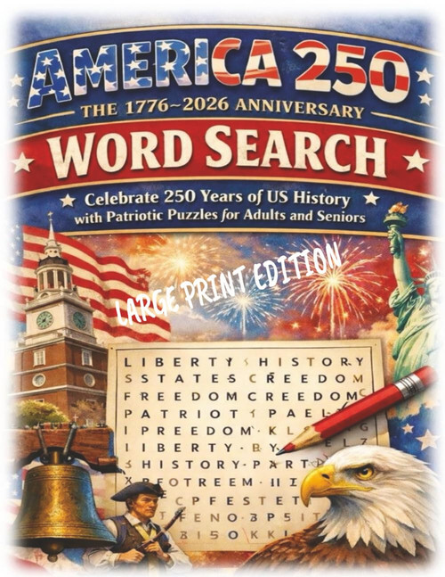 America 250: The 1776–2026 Anniversary Word Search: Celebrate 250 Years of US History