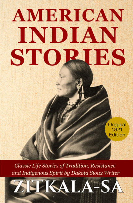 American Indian Stories: Original 1921 Indigenous Literature Classic of