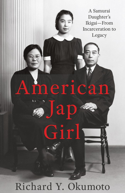 American Jap Girl: A Samurai Daughter's Ikigai-From Incarceration to