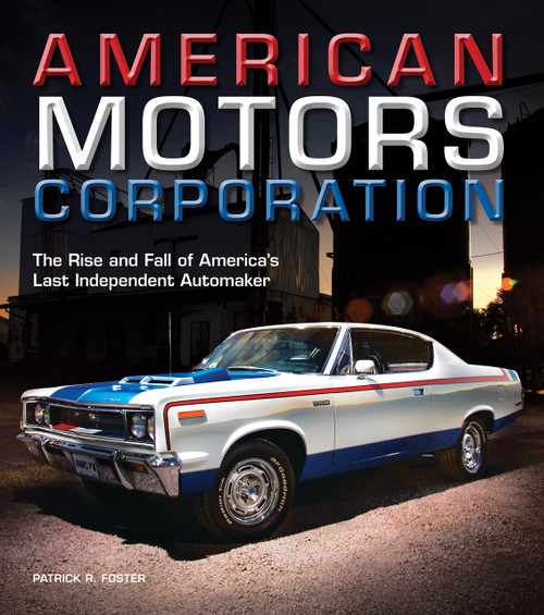 American Motors Corporation: The Rise and Fall of America's Last
