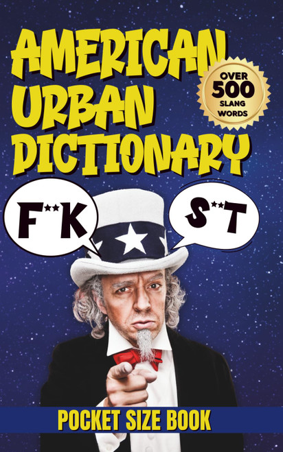 American Urban Dictionary: The Dictionary That Makes You Look 10x Cooler