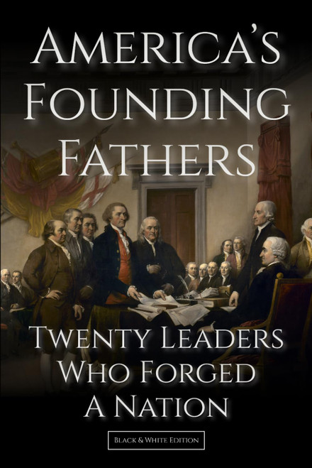 America's Founding Fathers: 20 Leaders Who Forged a Nation