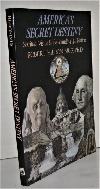 America's Secret Destiny: Spiritual Vision and the Founding of a Nation