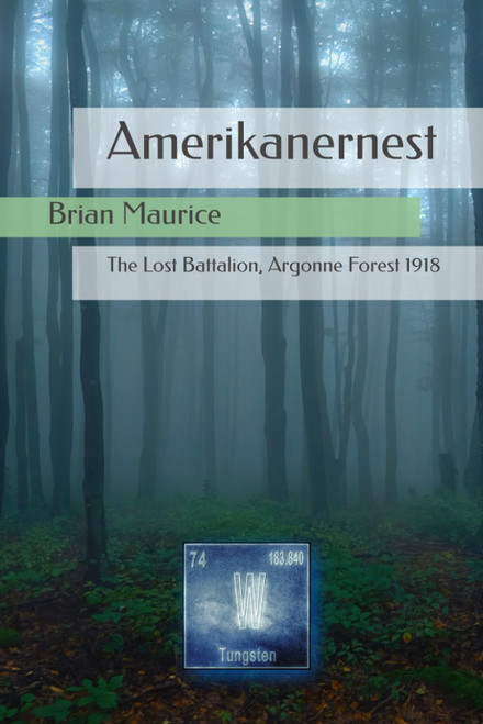 AMERIKANERNEST: The Lost Battalion, Argonne Forest 1918