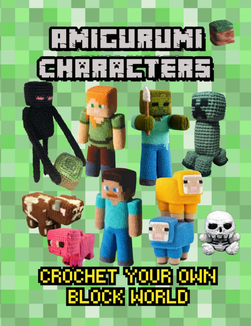 Amigurumi Gaming Characters: Crochet Your Own Block World