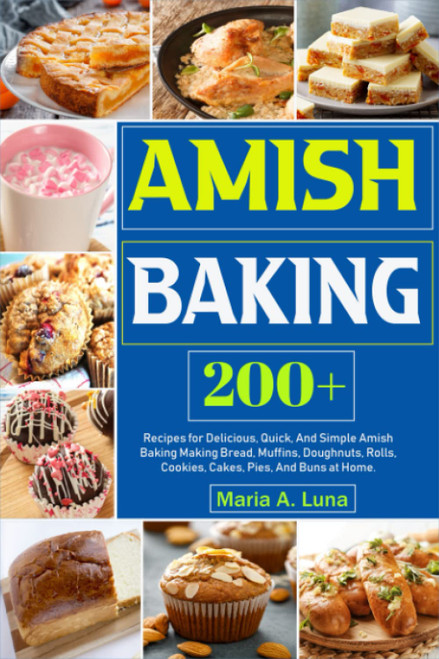 Amish Baking: 200+ Recipes for Delicious