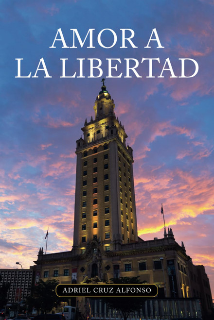 Amor a la libertad: Testimonio sobre el exilio cubano