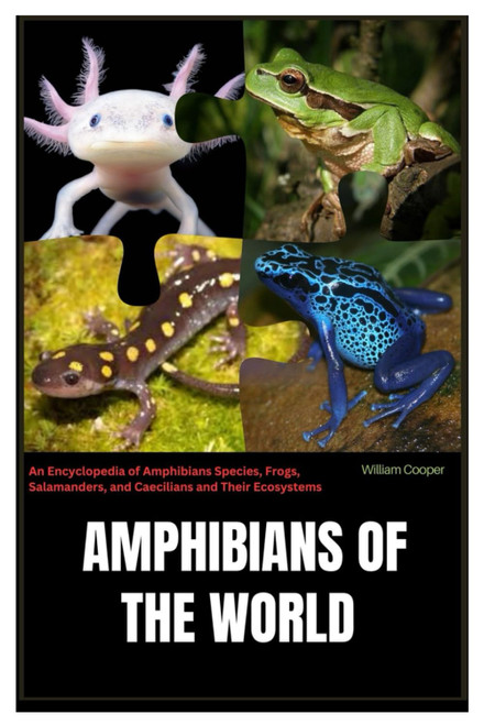Amphibians of the World: An Encyclopedia of Amphibians Species