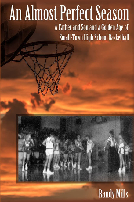An Almost Perfect Season: A Father and Son and a Golden Age of Small-town