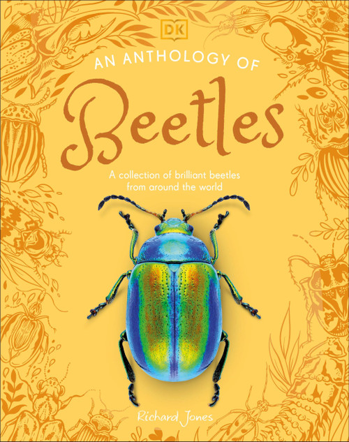 An Anthology of Beetles: A Collection of Brilliant Beetles from Around