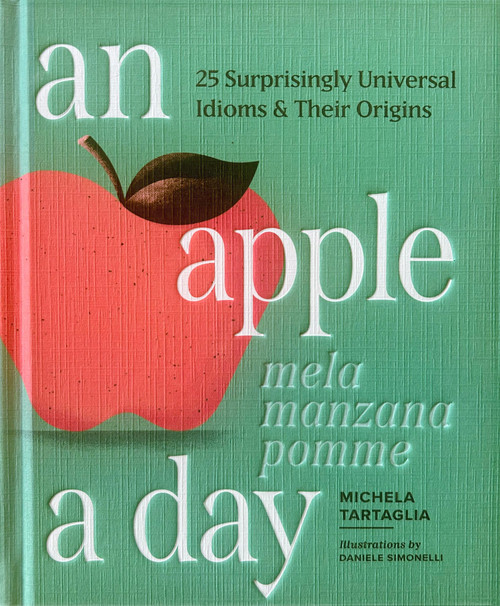 An Apple a Day: 25 Surprisingly Universal Idioms & Their Origins