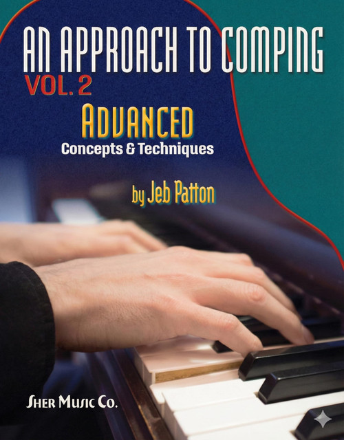 An Approach to Comping, Vol.2: Advanced Concepts and Techniques