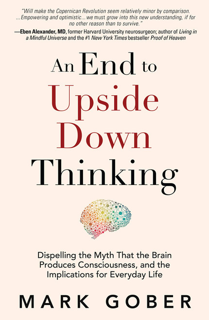 An End to Upside Down Thinking: Dispelling the Myth That the Brain