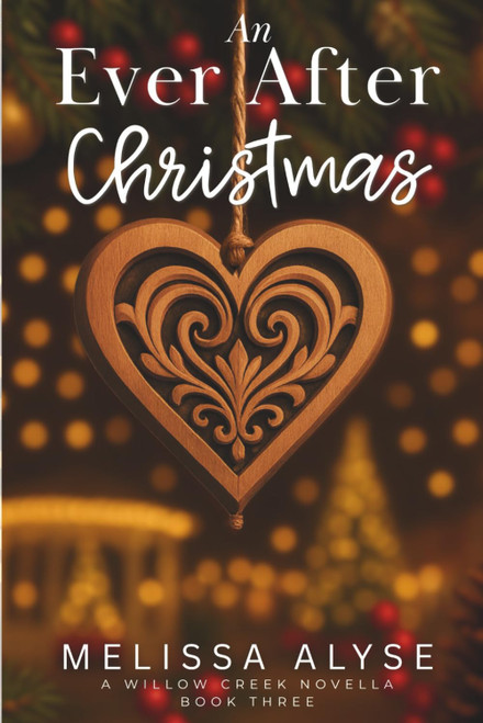 An Ever After Christmas: A Sweet Christmas Willow Creek Novella