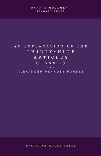 An Explanation of the Thirty-Nine Articles (One Volume)