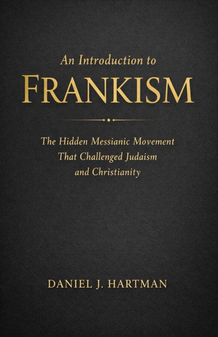 An Introduction to Frankism: The Hidden Messianic Movement That