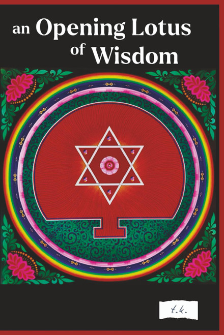 An Opening Lotus of Wisdom: Topics in Vajrayana, Vol. I