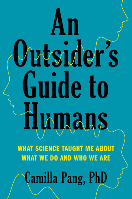An Outsider's Guide to Humans: What Science Taught Me About What We Do