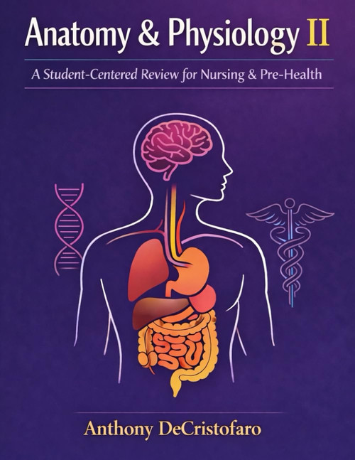 Anatomy & Physiology II: A Student-Centered Review for Nursing &