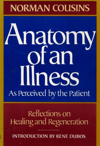 Anatomy of an Illness: As Perceived By the Patient: Reflections on