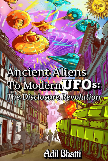 Ancient Aliens to Modern UFOs: The Disclosure Revolution: How Ancient