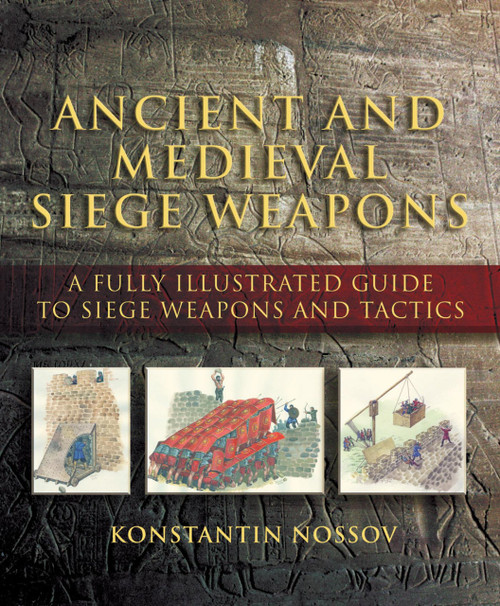 Ancient And Medieval Siege Weapons