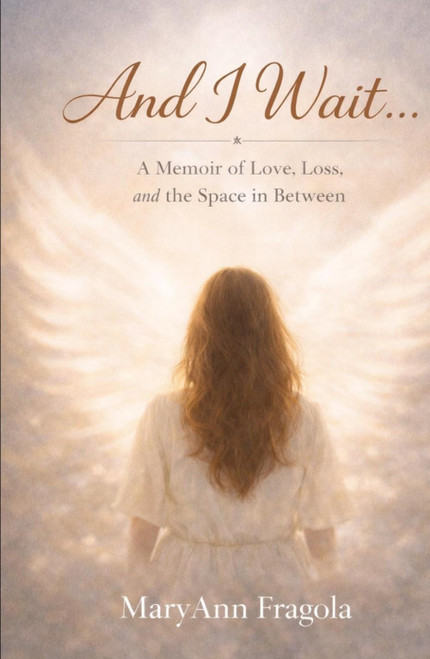 And I Wait.: A Memoir of Love, Loss, and the Space in Between