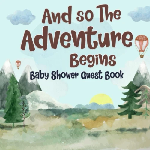 And So The Adventure Begins: Baby Shower Guest Book with Wishes for Baby