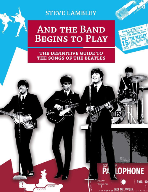 And the Band Begins to Play. the Definitive Guide to the Songs of the