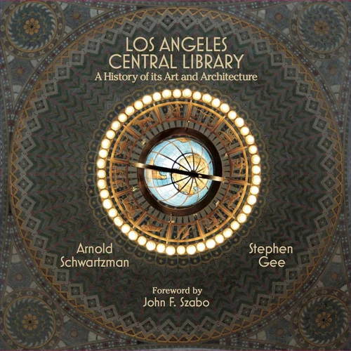 Angeles Central Library: A History of Its Art and Architecture