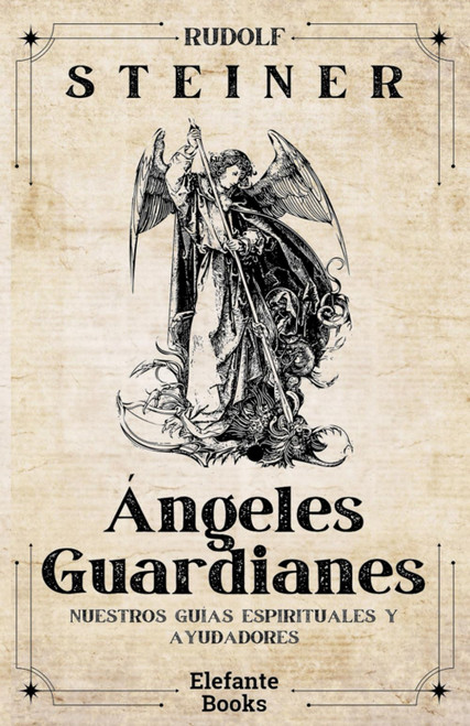 ÁNGELES GUARDIANES: Nuestros guías espirituales y ayudadores (Spanish Edition)