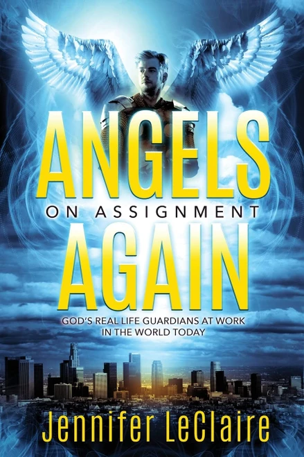 Angels on Assignment Again: God's Real Life Guardians of Saints at Work