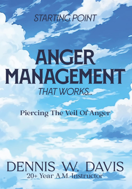 ANGER MANAGEMENT That Works: Piercing The Veil Of Anger