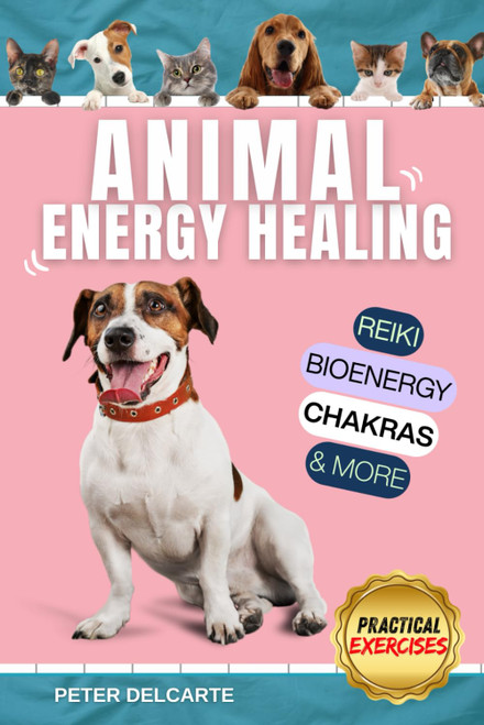 Animal Energy Healing: A Step-by-Step Guide to Reiki