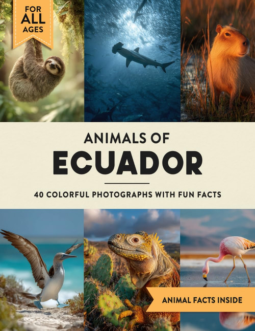 Animals of Ecuador: A Wildlife Picture Book With Fun Facts Including