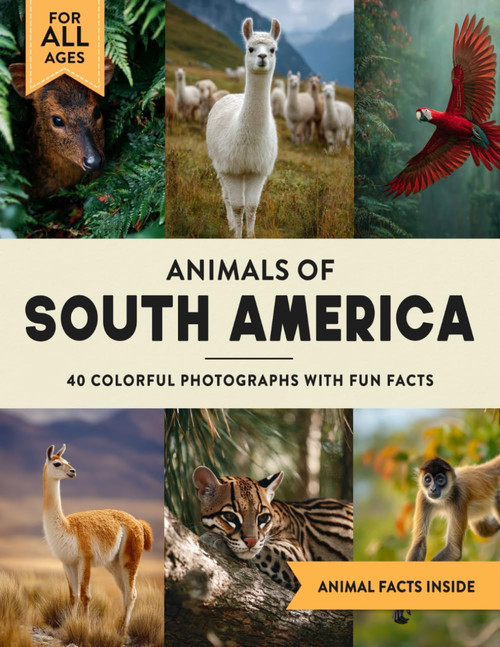 Animals of South America: A Wildlife Picture Book With Fun Facts