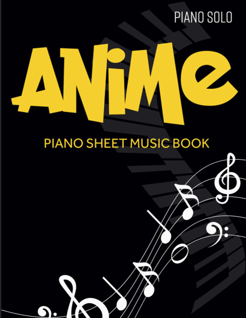 Anime Piano Sheet Music Book: Selection Favorite Songs For Piano Solo