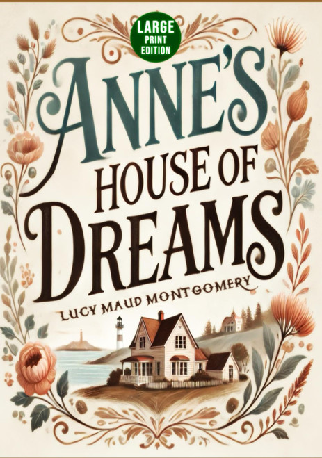 Anne's House of Dreams (Large Print Edition) A timeless tale of love