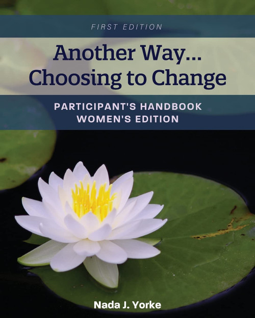 Another Way Choosing to Change: Participant's Handbook - Women's Edition