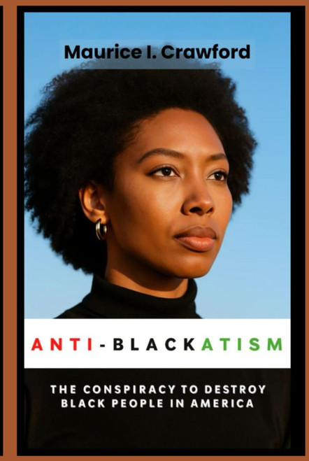 Anti-Blackatism: The Conspiracy to Destroy Black People in America