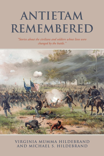 Antietam Remembered: Stories about the civilians and soldiers whose lives were changed