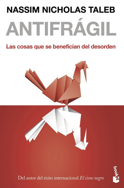 Antifrágil: Las cosas que se benefician del desorden