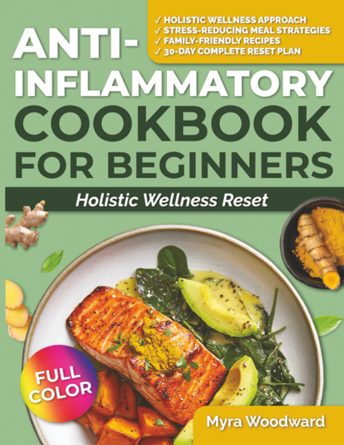 Anti-Inflammatory Cookbook for Beginners Holistic Wellness Reset