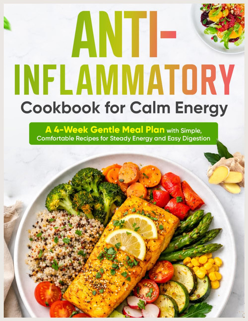 Anti-Inflammatory Cookbook for Calm Energy