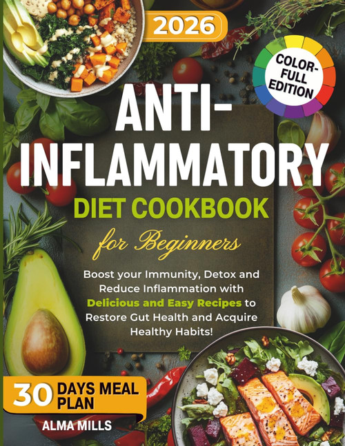 Anti-Inflammatory Diet Cookbook For Beginners: Boost your Immunity