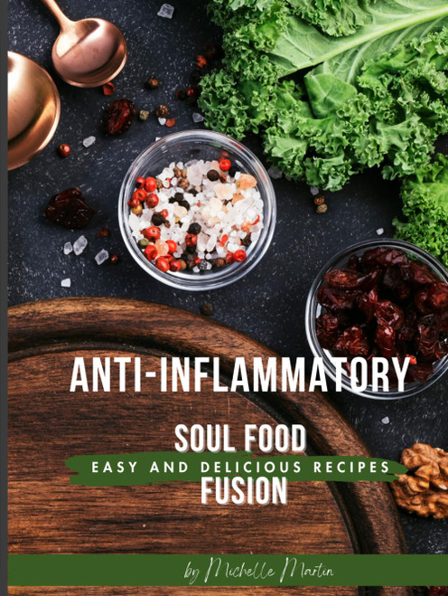 Anti-Inflammatory Soul Food Fusion: Recipes of Comfort