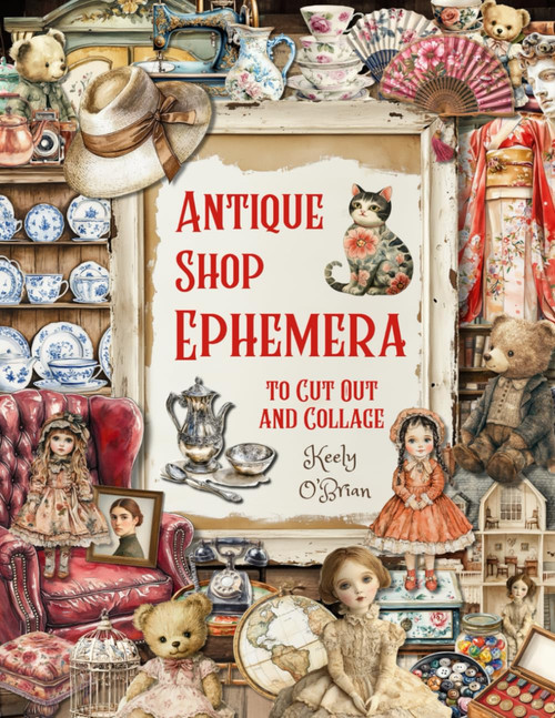 Antique Shop Ephemera To Cut Out and Collage: For Scrap Booking